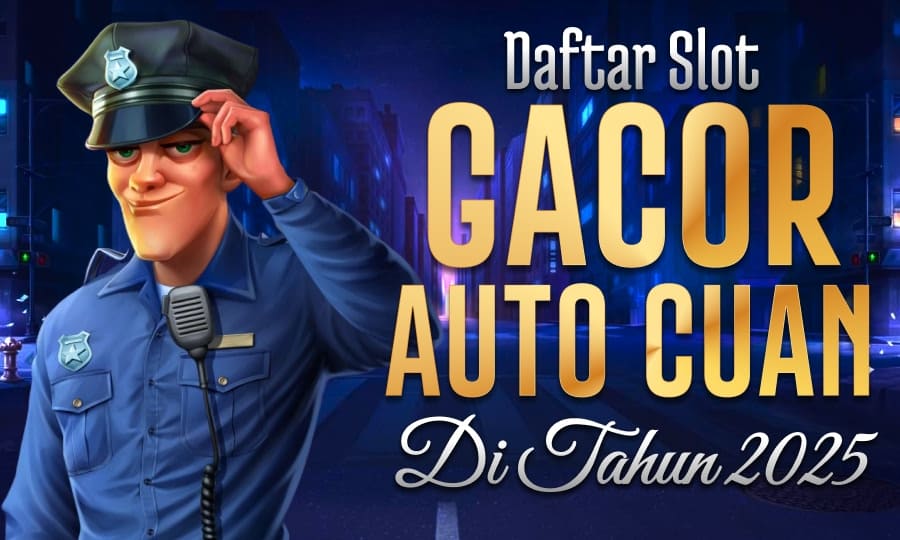 Cash Patrol Paling Cuan Daftar Slot Gacor Auto Cuan di Tahun 2025